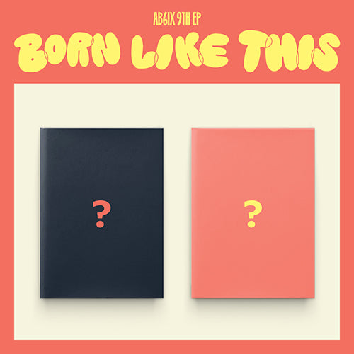 PRE-ORDER - AB6IX - BORN LIKE THIS