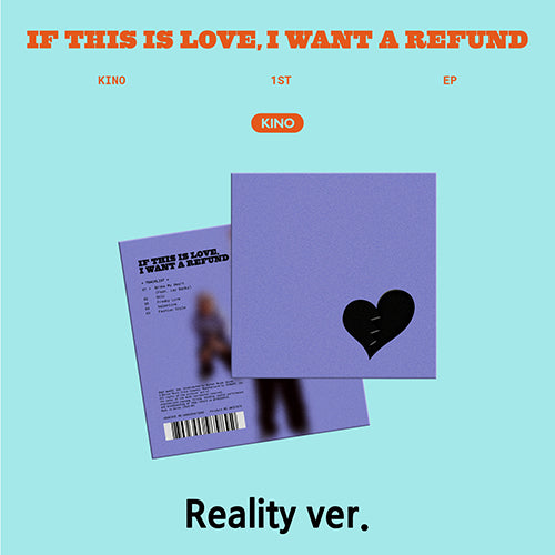 KINO - IF THIS IS LOVE, I WANT A REFUND (REALITY VER.)