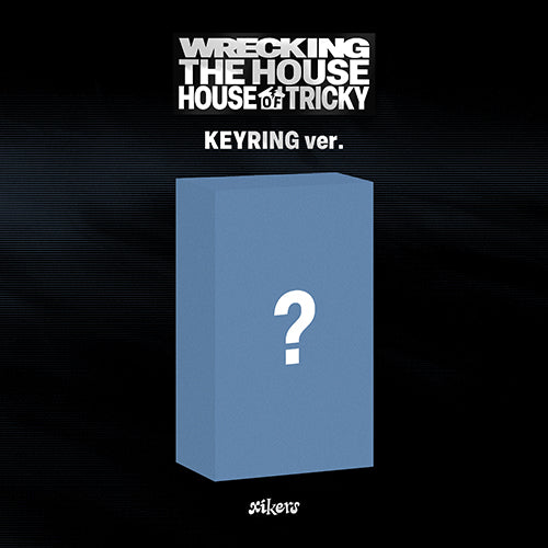 PRE-ORDER - XIKERS - HOUSE OF TRICKY : WRECKING THE HOUSE (KEYRING VER.)