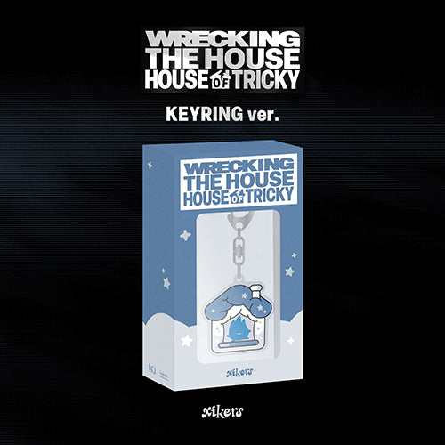 XIKERS - HOUSE OF TRICKY : WRECKING THE HOUSE (KEYRING VER.)